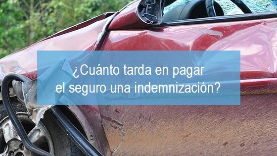 ¿Cuánto tarda en pagar el seguro una indemnización?